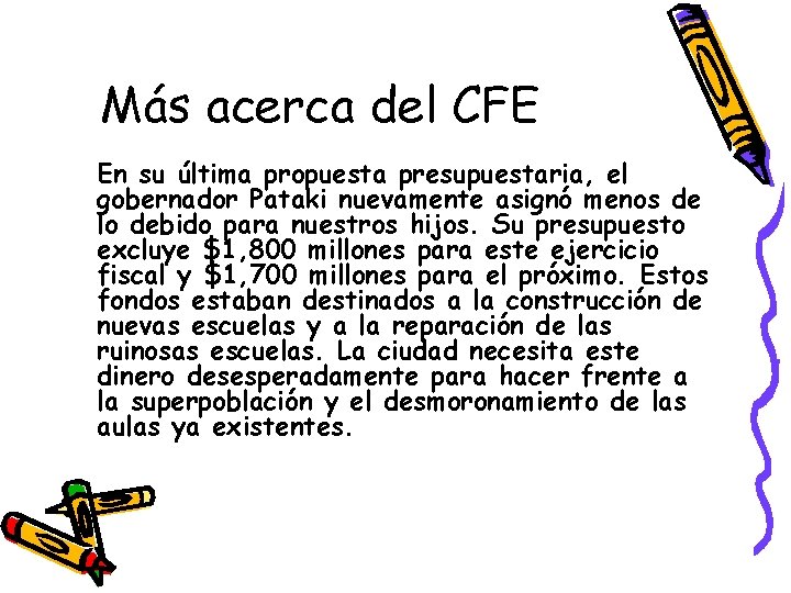 Más acerca del CFE En su última propuesta presupuestaria, el gobernador Pataki nuevamente asignó