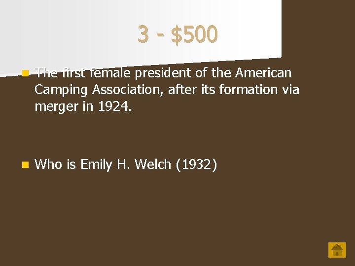 3 - $500 n The first female president of the American Camping Association, after