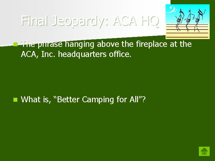 Final Jeopardy: ACA HQ n The phrase hanging above the fireplace at the ACA,