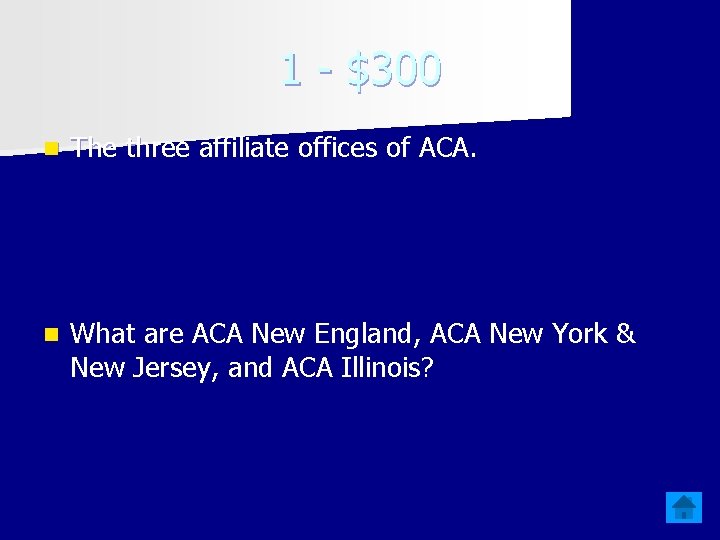 1 - $300 n The three affiliate offices of ACA. n What are ACA