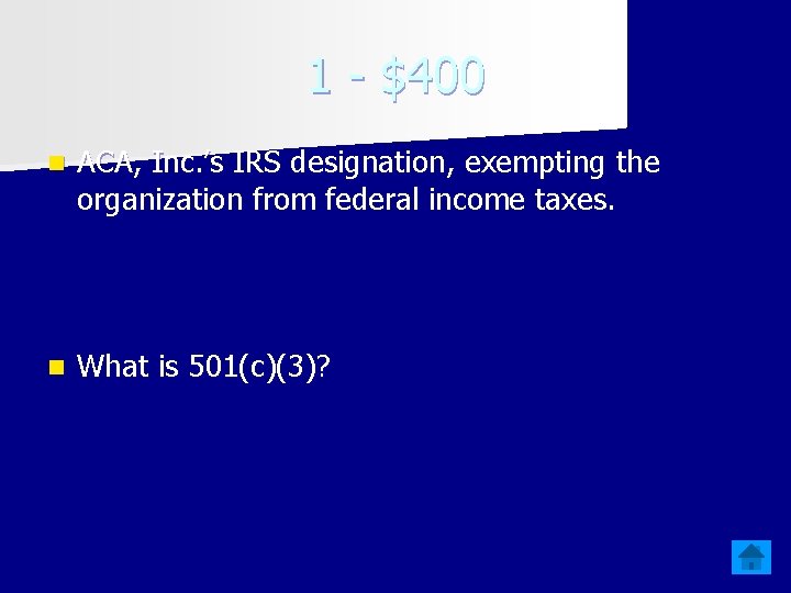 1 - $400 n ACA, Inc. ’s IRS designation, exempting the organization from federal