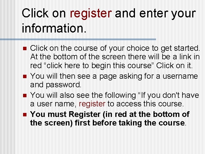 Click on register and enter your information. n n Click on the course of