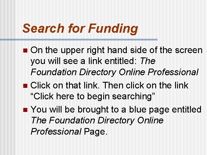 Search for Funding On the upper right hand side of the screen you will