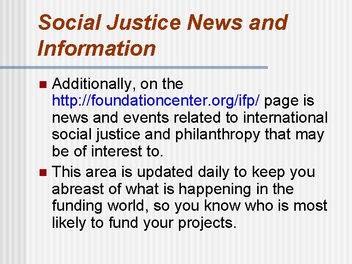 Social Justice News and Information Additionally, on the http: //foundationcenter. org/ifp/ page is news