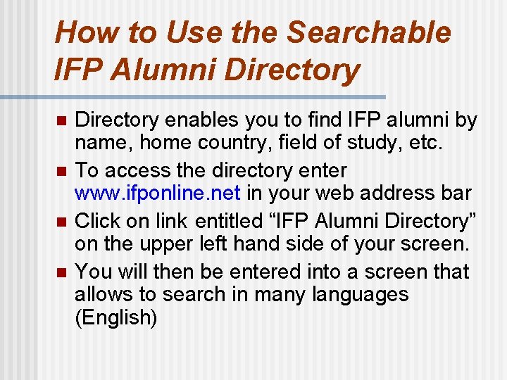 How to Use the Searchable IFP Alumni Directory n n Directory enables you to