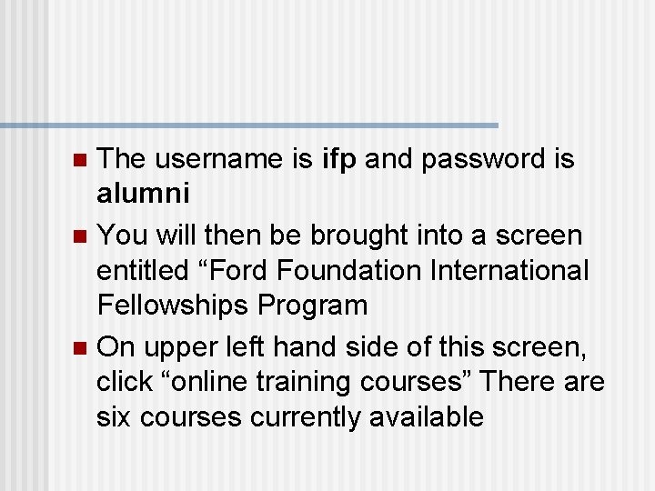 The username is ifp and password is alumni n You will then be brought