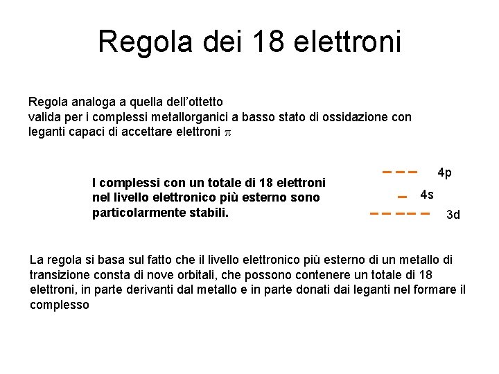 Regola dei 18 elettroni Regola analoga a quella dell’ottetto valida per i complessi metallorganici