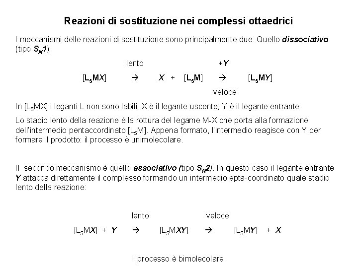 Reazioni di sostituzione nei complessi ottaedrici I meccanismi delle reazioni di sostituzione sono principalmente