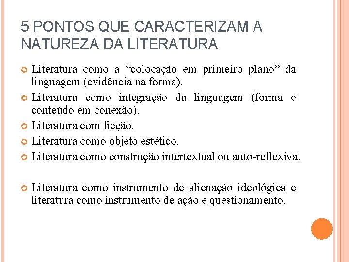 5 PONTOS QUE CARACTERIZAM A NATUREZA DA LITERATURA Literatura como a “colocação em primeiro