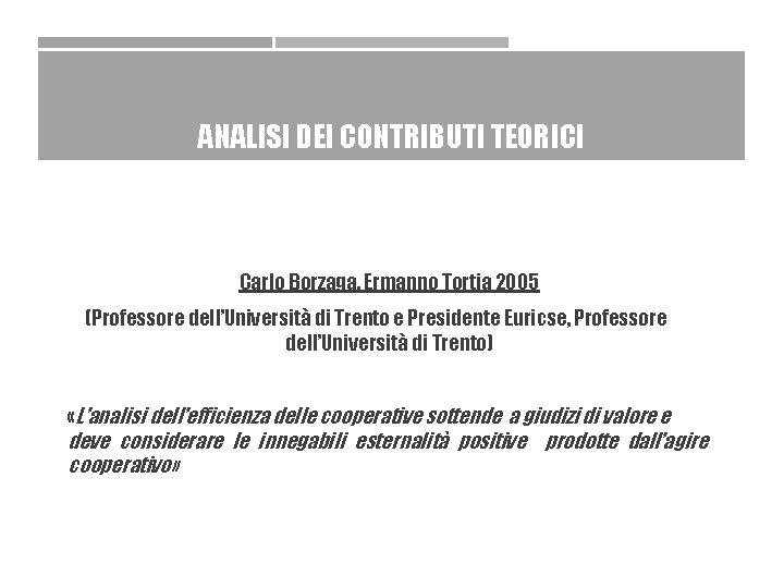 ANALISI DEI CONTRIBUTI TEORICI Carlo Borzaga, Ermanno Tortia 2005 (Professore dell’Università di Trento e
