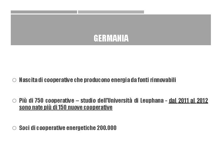 GERMANIA Nascita di cooperative che producono energia da fonti rinnovabili Più di 750 cooperative