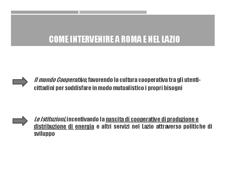 COME INTERVENIRE A ROMA E NEL LAZIO Il mondo Cooperativo, favorendo la cultura cooperativa