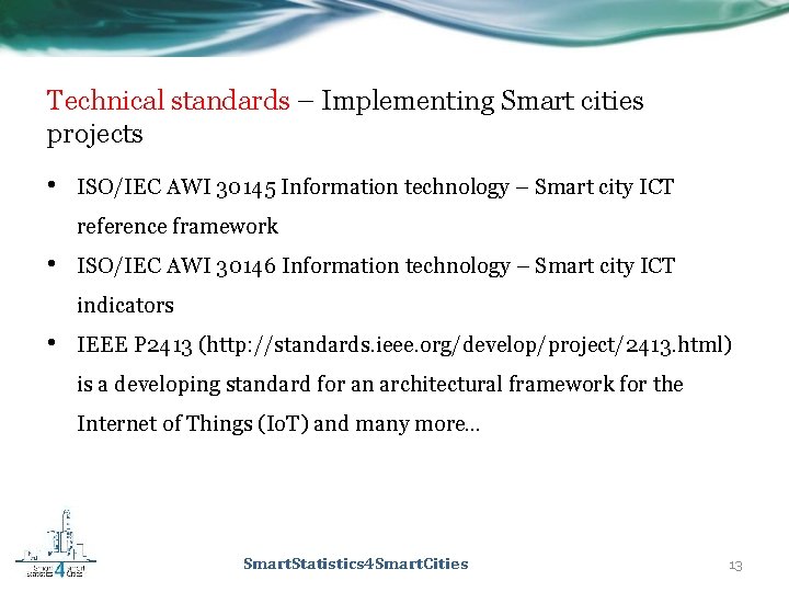 Technical standards – Implementing Smart cities projects • ISO/IEC AWI 30145 Information technology –