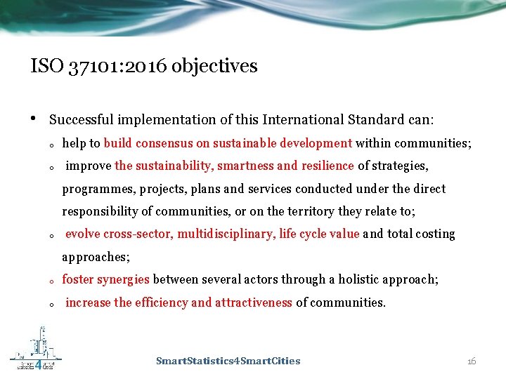 ISO 37101: 2016 objectives • Successful implementation of this International Standard can: o help