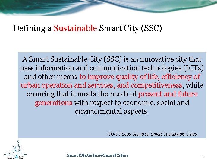 Defining a Sustainable Smart City (SSC) A Smart Sustainable City (SSC) is an innovative