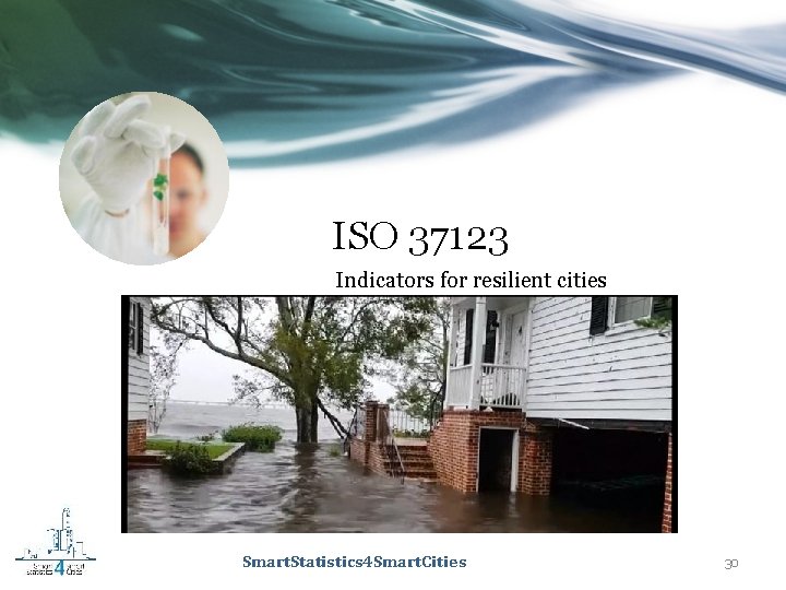 ISO 37123 Indicators for resilient cities Smart. Statistics 4 Smart. Cities 30 