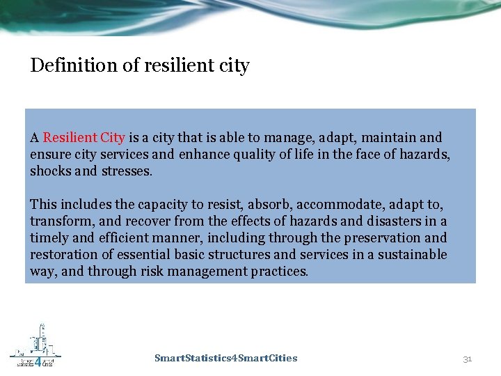 Definition of resilient city A Resilient City is a city that is able to