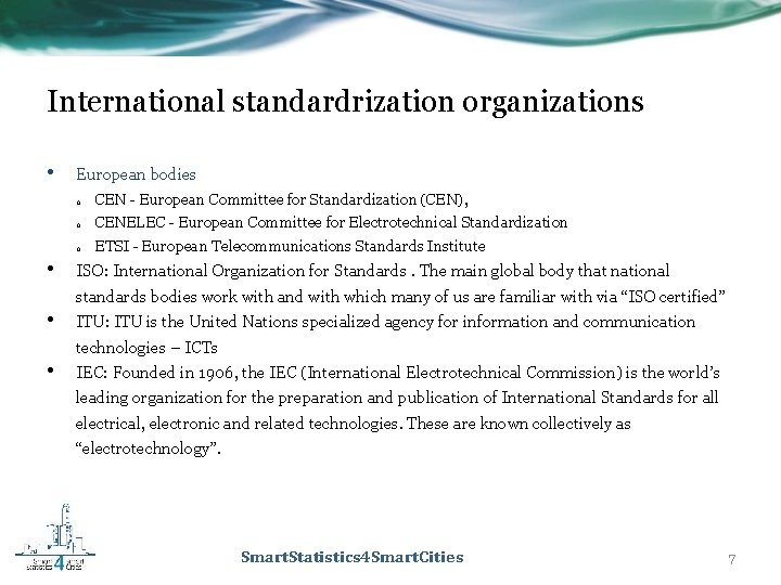 International standardrization organizations • • European bodies o CEN - European Committee for Standardization