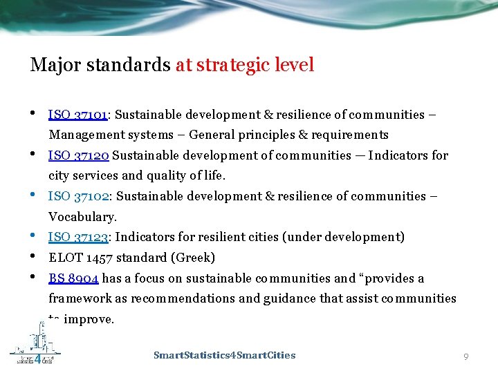 Major standards at strategic level • ISO 37101: Sustainable development & resilience of communities