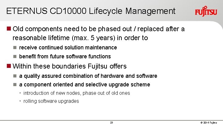 ETERNUS CD 10000 Lifecycle Management Old components need to be phased out / replaced