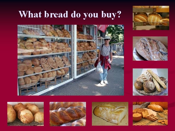 What bread do you buy? 