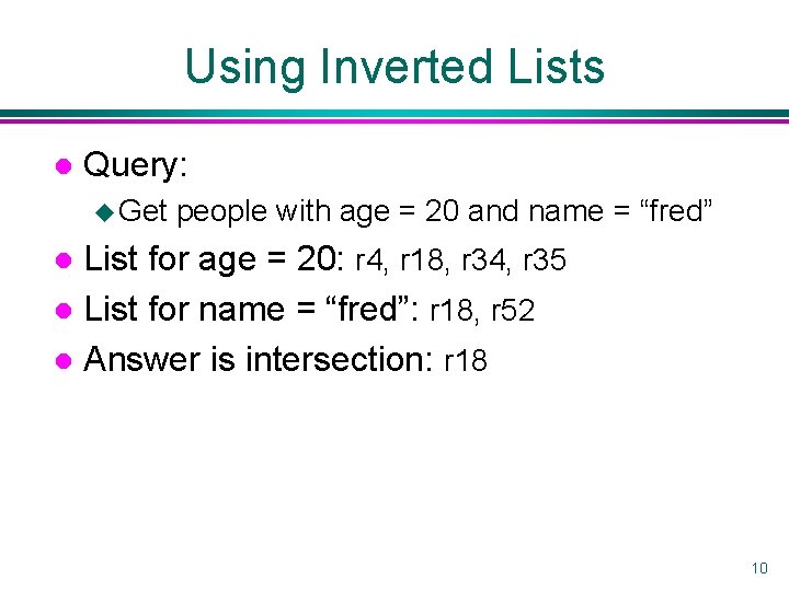 Using Inverted Lists l Query: u Get people with age = 20 and name