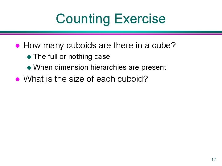 Counting Exercise l How many cuboids are there in a cube? u The full