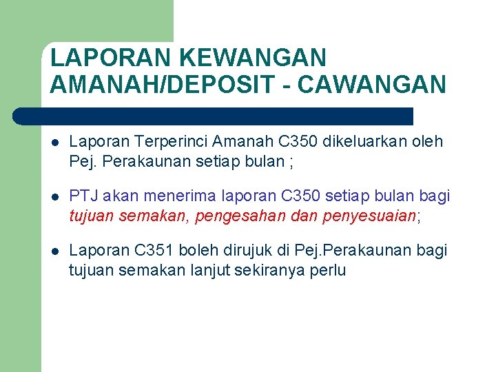 LAPORAN KEWANGAN AMANAH/DEPOSIT - CAWANGAN l Laporan Terperinci Amanah C 350 dikeluarkan oleh Pej.