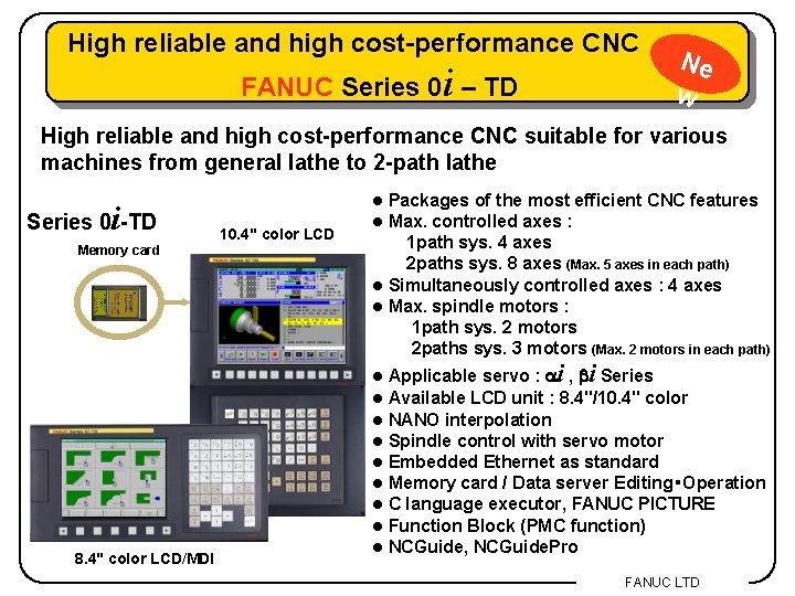 High reliable and high cost-performance CNC FANUC Series 0 i – TD Ne w