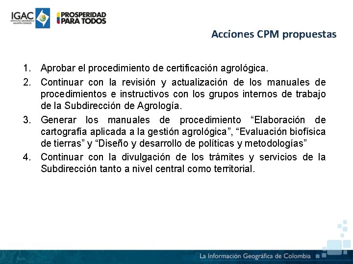 Acciones CPM propuestas 1. Aprobar el procedimiento de certificación agrológica. 2. Continuar con la