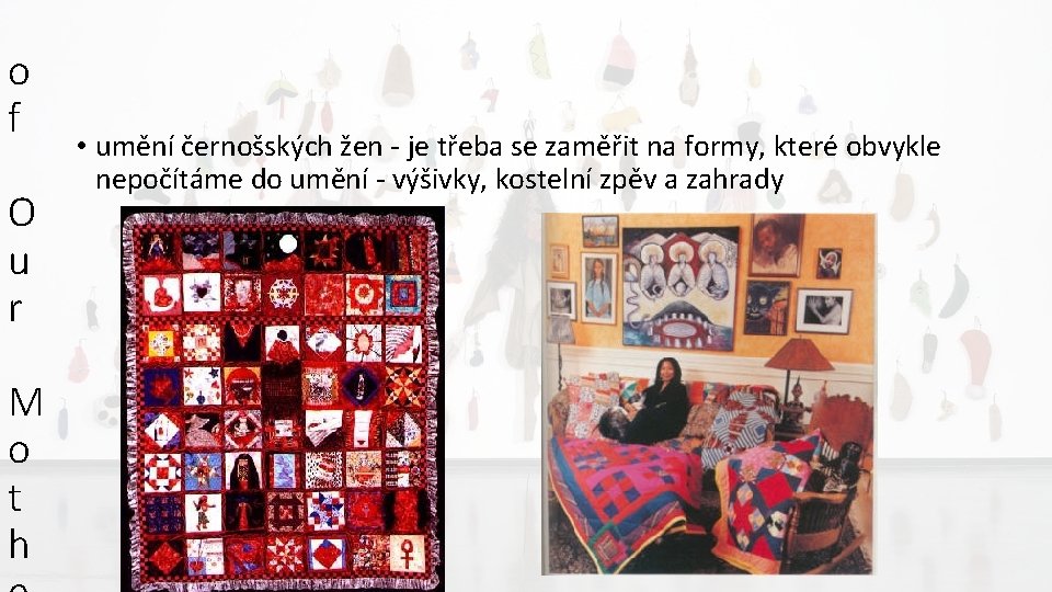 o f O u r M o t h • umění černošských žen -