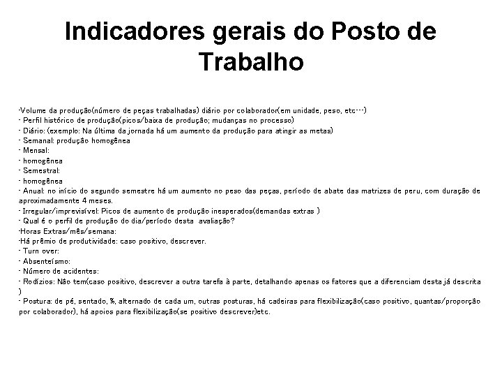 Indicadores gerais do Posto de Trabalho • Volume da produção(número de peças trabalhadas) diário