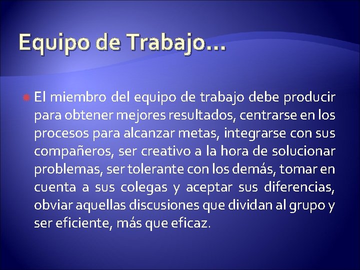 Equipo de Trabajo… El miembro del equipo de trabajo debe producir para obtener mejores