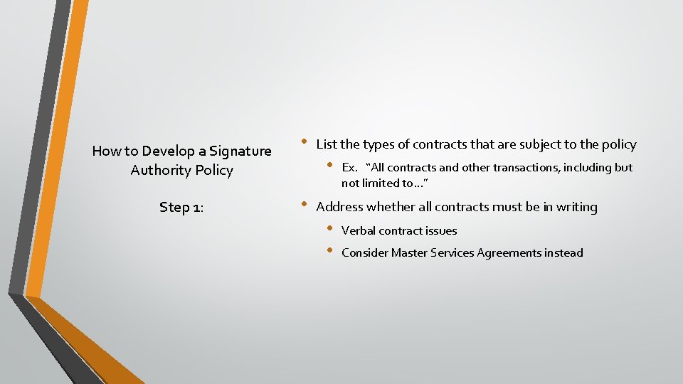 How to Develop a Signature Authority Policy Step 1: • List the types of