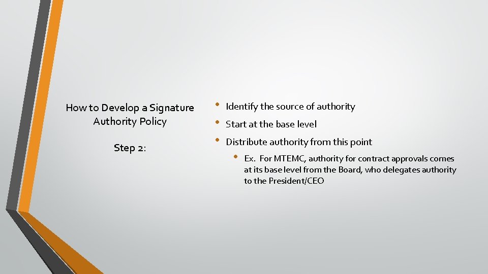 How to Develop a Signature Authority Policy Step 2: • • • Identify the