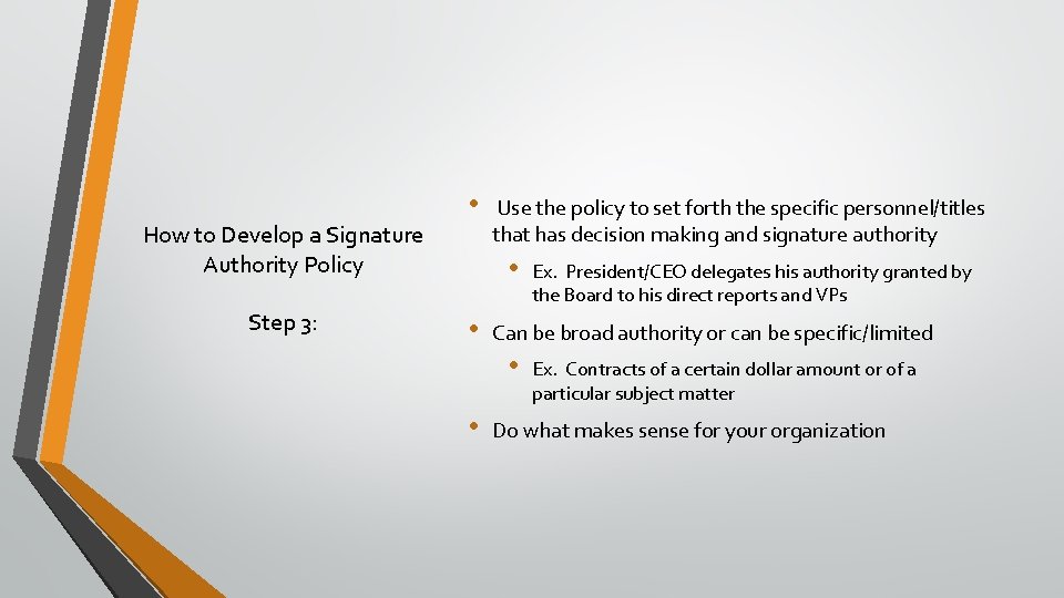 How to Develop a Signature Authority Policy Step 3: • Use the policy to