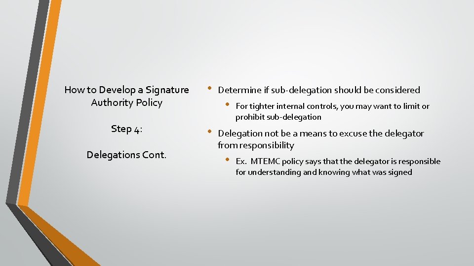 How to Develop a Signature Authority Policy • Step 4: • Delegations Cont. Determine