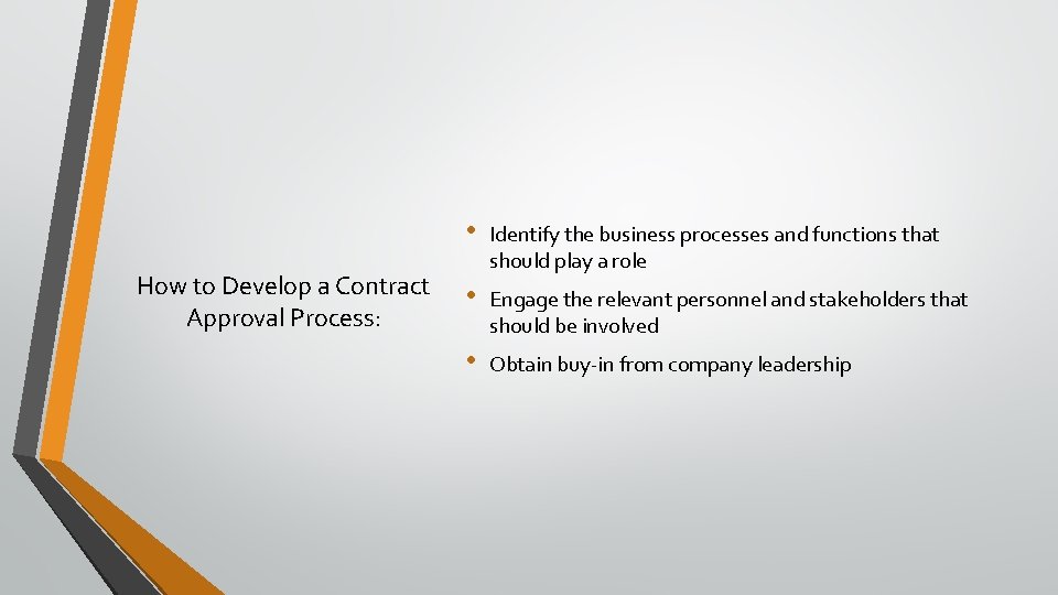 How to Develop a Contract Approval Process: • Identify the business processes and functions