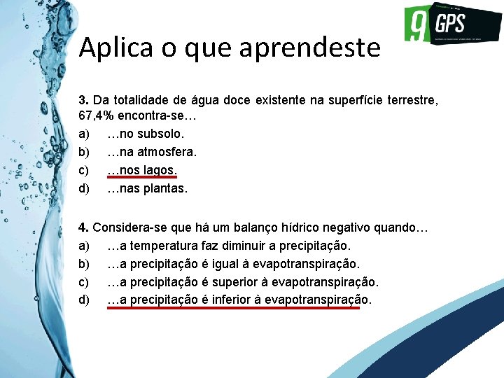 GPS 9 Aplica o que aprendeste 3. Da totalidade de água doce existente na