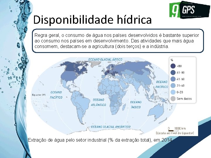 GPS 9 Disponibilidade hídrica Regra geral, o consumo de água nos países desenvolvidos é