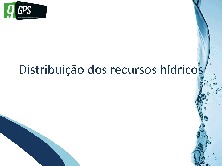 GPS 9 Distribuição dos recursos hídricos 