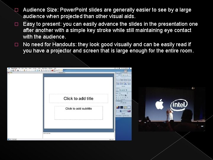 Audience Size: Power. Point slides are generally easier to see by a large audience