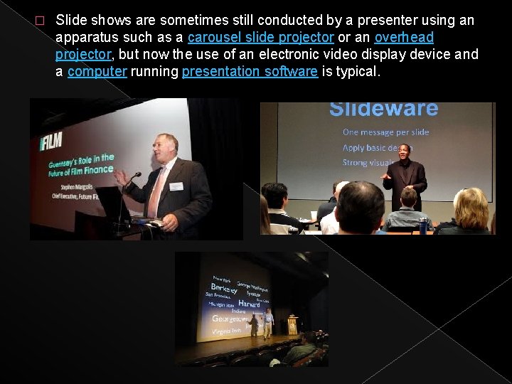 � Slide shows are sometimes still conducted by a presenter using an apparatus such