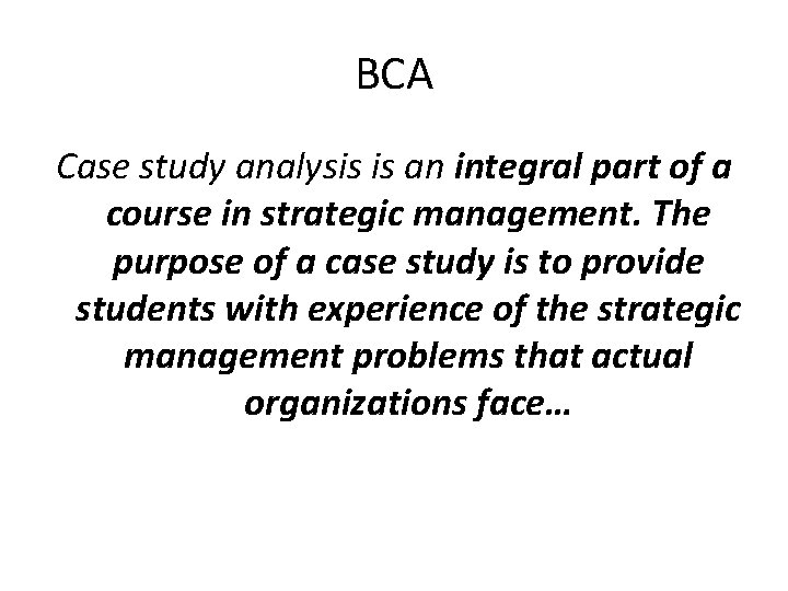 BCA Case study analysis is an integral part of a course in strategic management.