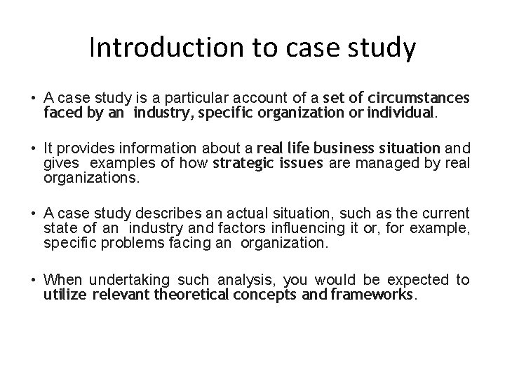 Introduction to case study • A case study is a particular account of a