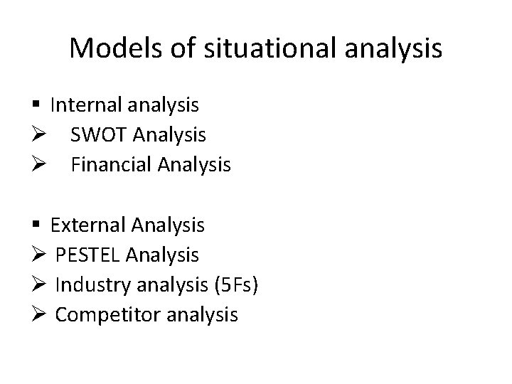 Models of situational analysis § Internal analysis Ø SWOT Analysis Ø Financial Analysis §
