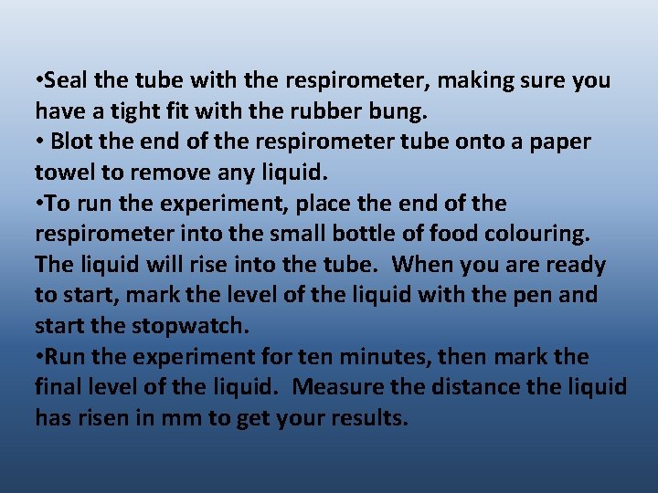  • Seal the tube with the respirometer, making sure you have a tight