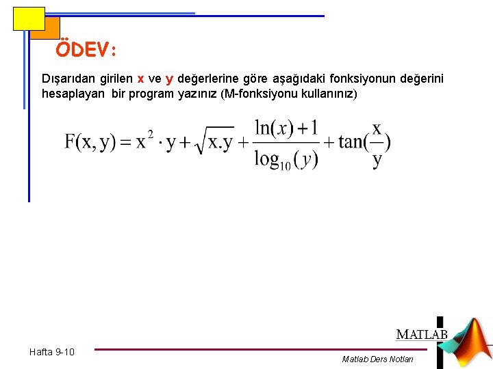 ÖDEV: Dışarıdan girilen x ve y değerlerine göre aşağıdaki fonksiyonun değerini hesaplayan bir program