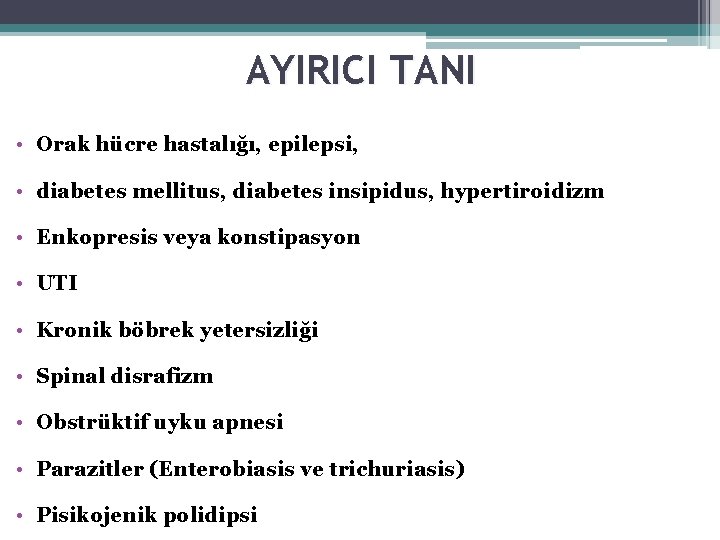 AYIRICI TANI • Orak hücre hastalığı, epilepsi, • diabetes mellitus, diabetes insipidus, hypertiroidizm •