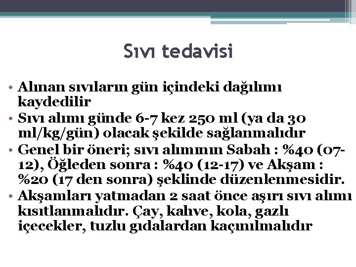 Sıvı tedavisi • Alınan sıvıların gün içindeki dağılımı kaydedilir • Sıvı alımı günde 6